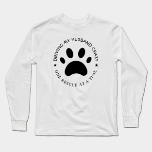 Driving My Husband Crazy One Rescue At A Time Long Sleeve T-Shirt